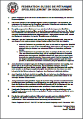 Règlement jeu en boulodrome PDF-DE http://www.petanque-fsp.ch/_docs/Spielreglement_im_Boulodrome.pdf